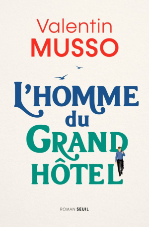Valentin Musso – L&rsquo;homme du Grand Hôtel