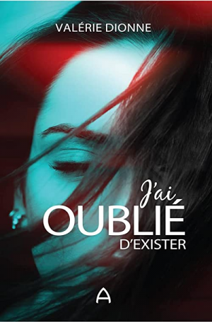 Valérie Dionne – J’ai oublié d’exister