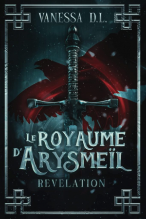 Vanessa D.L. – Le royaume d&rsquo;Arysmeïl, Tome 1 : Révélation