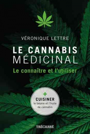 Véronique Lettre – Le Cannabis Médicinal: Le Connaître et L&rsquo;utiliser