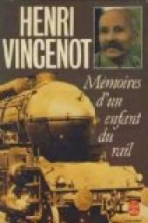 Vincenot Henri – Mémoires d&rsquo;un enfant du rail