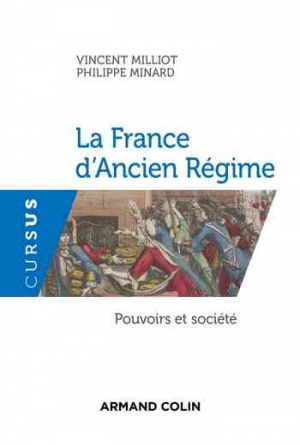 Vincent Milliot et Philippe Minard – La France d&rsquo;Ancien Régime : Pouvoirs et société