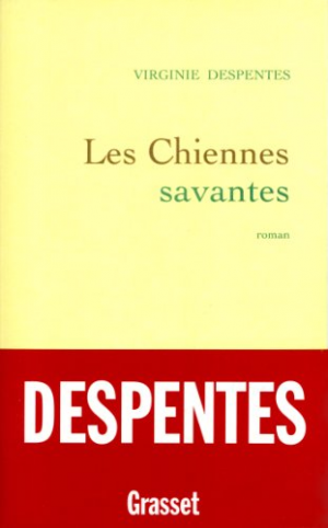 Virginie Despentes – Les chiennes savantes