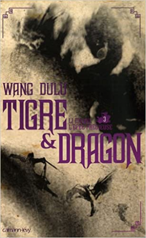 Wang Dulu – Tigre et Dragon, Tome 3 : Troisième époque : Li Mubai, l&rsquo;épée précieuse