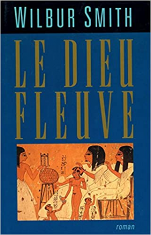 Wilbur Smith – Le Dieu fleuve