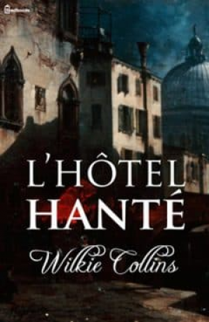 Wilkie Collins – L’Hôtel hanté