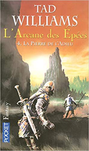 Williams Tad – L&rsquo;Arcane des épees, tome 4 : La Pierre de l&rsquo;adieu