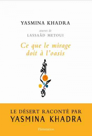 Yasmina Khadra – Ce que le mirage doit à l&rsquo;oasis